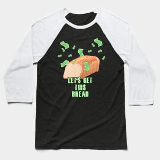 Let's Get This Bread Baseball T-Shirt